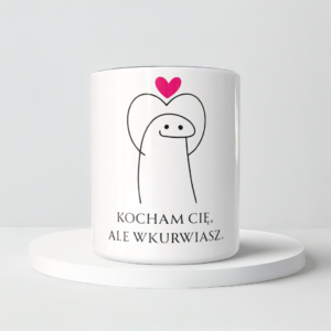 Śmieszny Kubek Niegrzeczne - Kocham Cię, ale wkurwiasz